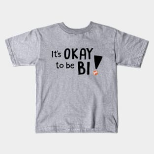 It's OKAY to be BI! Kids T-Shirt